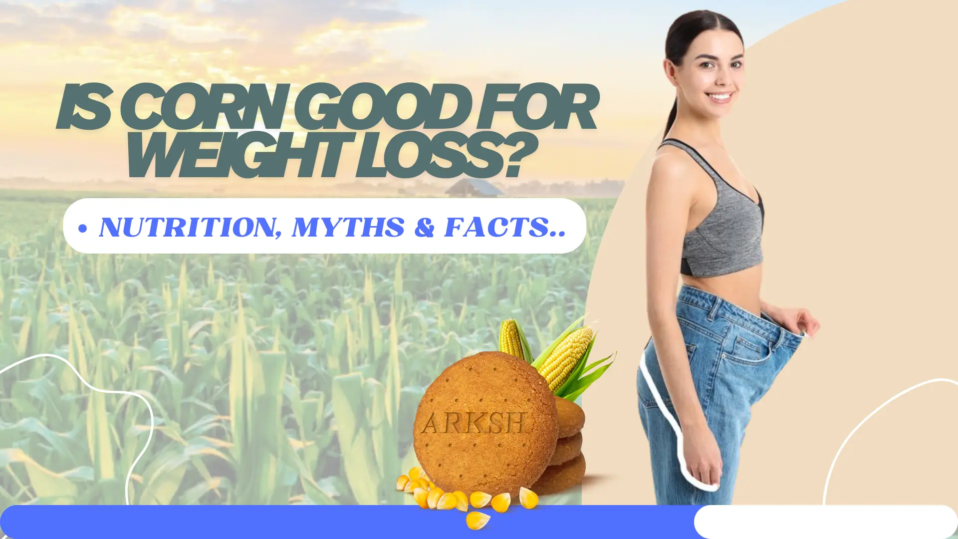 Is Corn   Good for  Weight Loss? Nutrition, Myths & Facts